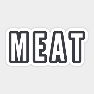 Meat- a simple word design for people who enjoy meat Sticker